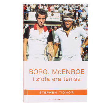 Książka BORG, McENROE I ZŁOTA ERA TENISA Stephen Tignor